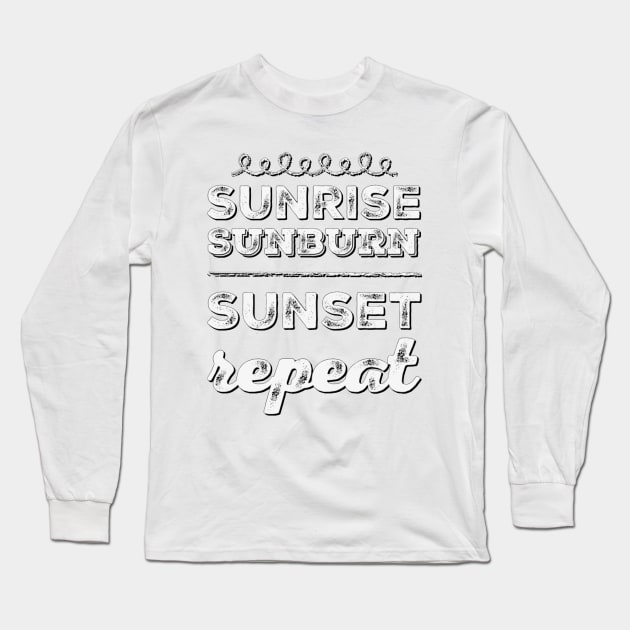 Sunrise Sunburn Sunset Repeat Life is better in summer Hello Summer Cute Summer Typography Long Sleeve T-Shirt by BoogieCreates